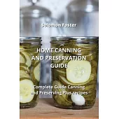 Home Canning and Preservation Guide: Complete Guide Canning and Preserving Plus recipes