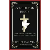 On Christian Liberty: How To Use this Freedom Responsibly and Lovingly (Grapevine Press)