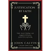Justification By Faith: The Doctrine of Gratuitous Justification (Grapevine Press)