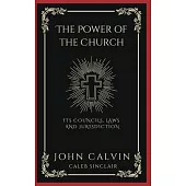 The Power of the Church: Its Councils, Laws and Jurisdiction (Grapevine Press)