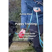 Puppy TrainingPuppy Training: The Ultimate Guide on Training Puppies and Puppy Care