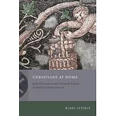 Christians at Home: John Chrysostom and Domestic Rituals in Fourth-Century Antioch