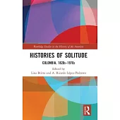 Histories of Solitude: Colombia, 1820s-1970s