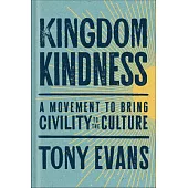 Kingdom Kindness: A Movement to Bring Civility to the Culture