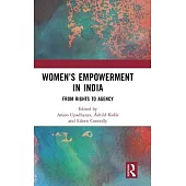 Women’s Empowerment in India: From Rights to Agency