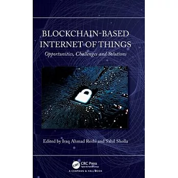 Blockchain-Based Internet of Things: Opportunities, Challenges and Solutions