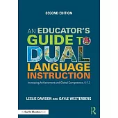 An Educator’s Guide to Dual Language Instruction: Increasing Achievement and Global Competence, K-12