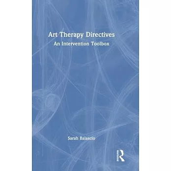Art Therapy Directives: An Intervention Toolbox