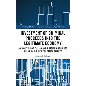 Investment of Criminal Proceeds Into the Legitimate Economy: An Analysis of Italian and Russian Organised Crime in the UK Real Estate Market