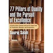 77 Pillars of Quality and the Pursuit of Excellence: A Guide to Basic Concepts and Lean Six SIGMA Tools for Practitioners, Managers, and Entrepreneurs
