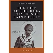 The life of the Holy Confessor St. Felix