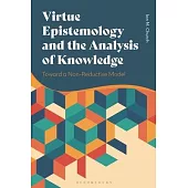 Virtue Epistemology and the Analysis of Knowledge: Toward a Non-Reductive Model
