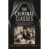 The Criminal Classes: Who Does Society Fear and Why?