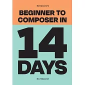 Ben Spooner’s Beginner to Composer in 14 Days