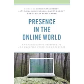 Presence in the Online World: A Contemplative Perspective and Practice Guide for Educators