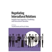 Negotiating Intercultural Relations: Insights from Linguistics, Psychology, and Intercultural Education