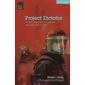 Project Dictator: Or ’Why Democracy Is Overrated and I Don’t Miss It at All’
