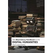 The Bloomsbury Handbook to the Digital Humanities