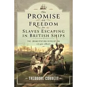 The Promise of Freedom for Slaves Escaping in British Ships: The Emancipation Revolution, 1740-1807
