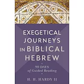 Exegetical Journeys in Biblical Hebrew: 90 Days of Guided Reading