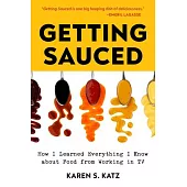 Getting Sauced: How I Learned Everything I Know about Food from TV