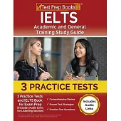 IELTS Academic and General Training Study Guide: 3 Practice Tests and IELTS Book for Exam Prep [Includes Audio Links for the Listening Section]