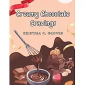 Creamy Chocolate Cravings: A Chocolate Cookbook