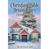 Christian Bible Drama Series, Christmas Edition (Revised Edition): Two Musicals: Same Story, Same Message, Same Jesus, Different Stories