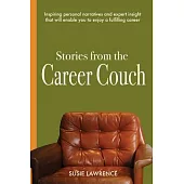 Stories from The Career Couch: Individual Accounts and Expert Tools to Inspire you to Build a Meaningful Career
