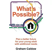 What’s Possible?: Plan a better future for your young adult with additional needs