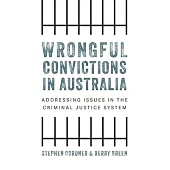 Wrongful convictions in Australia: Addressing issues in the criminal justice system