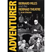 Adventurer: Bernard Miles and the Mermaid Theatre