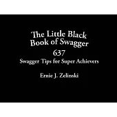The Little Black Book of Swagger: 637 Swagger Tips for Super Achievers