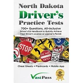 North Dakota Driver’s Practice Tests: 700+ Questions, All-Inclusive Driver’s Ed Handbook to Quickly achieve your Driver’s License or Learner’s Permit