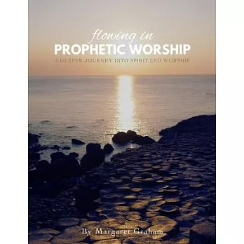 Flowing in Prophetic Worship: A Deeper Journey into Spirit-Led Worship