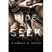 Hide and Seek: In Pursuit of Justice