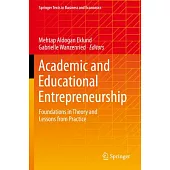 Academic and Educational Entrepreneurship: Foundations in Theory and Lessons from Practice