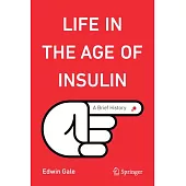 Life in the Age of Insulin: A Brief History