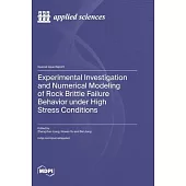 Experimental Investigation and Numerical Modeling of Rock Brittle Failure Behavior under High Stress Conditions