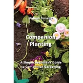 Companion Planting: A Simple Beginner’s Guide to Companion Gardening