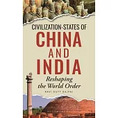 Civilization-States of China and India: Reshaping the World Order
