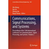 Communications, Signal Processing, and Systems: Proceedings of the 12th International Conference on Communications, Signal Processing, and Systems: Vo