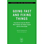 Going Fast and Fixing Things: True Stories from the World’s Most Popular DIY Repair Expert and Car Aficionado