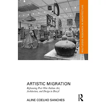 Artistic Migration: Reframing Post-War Italian Art, Architecture and Design in Brazil