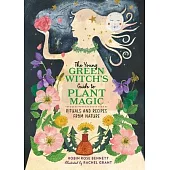 The Young Green Witch’s Guide to Plant Magic: Rituals and Recipes from Nature