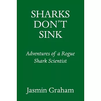 Sharks Don’t Sink: Adventures of a Rogue Shark Scientist