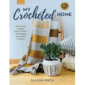 My Crocheted Home: Baskets, Pillows, Throws, Wall Hangings, Placemats, and More