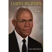 James Hudson: Forgotten Forerunner in the Crusade for Civil Rights