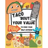 Taco ’Bout Your Value: Fun To Feed Your Self-Esteem