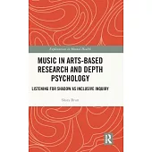 Music in Arts-Based Research and Depth Psychology: Listening for Shadow as Inclusive Inquiry